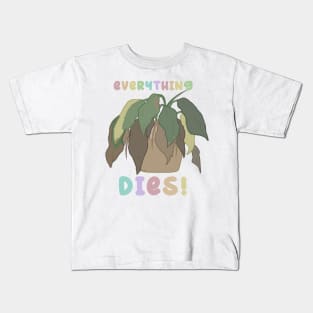 everything dies! Kids T-Shirt